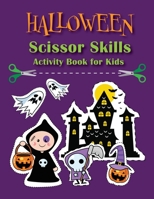 Halloween Scissor Skills Activity Book for Kids: Cut and Color Scissor Skills Activity Book for Children in Preschool to Kindergarten Ages 3-5 B08JF5HNH4 Book Cover