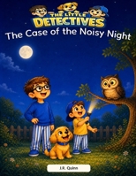 The Little Detectives: The Case of the Noisy Night B0GR8YBDBL Book Cover