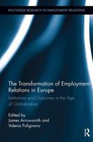 The Transformation of Employment Relations in Europe: Institutions and Outcomes in the Age of Globalization 1138340812 Book Cover