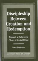 Discipleship Between Creation and Redemption 0761808590 Book Cover