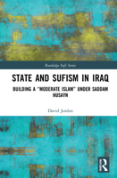 State and Sufism in Iraq: Building a "Moderate Islam" Under Saddam Husayn 1032118202 Book Cover