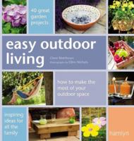 Easy Outdoor Living: 40 Great Garden Projects 0600615219 Book Cover
