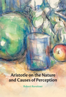 Aristotle on the Nature and Causes of Perception 1009533819 Book Cover