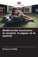 Biodiversité mexicaine: le serpent, le jaguar et le quetzal (French Edition) 6206657337 Book Cover