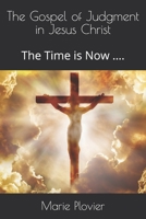 The Gospel of Judgment in Jesus Christ: The Time is Now .... B089CLZMG5 Book Cover