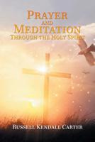 Prayer and Meditation Through the Holy Spirit 1796044059 Book Cover