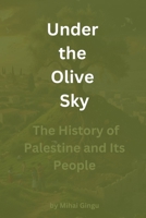 Under the Olive Sky: A Story of Resilience and Hope B0DTB1TM9G Book Cover