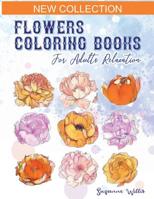 Flowers Coloring Books for adults relaxation: An Adult Coloring Book with Fun, Easy, and Relaxing Coloring Pages 1092175636 Book Cover