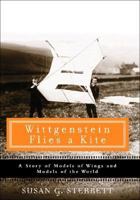 Wittgenstein Flies a Kite: A Story of Models of Wings and Models of the World 0131499971 Book Cover