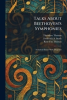 Talks About Beethoven's Symphonies: Analytical Essays With Diagrams 1025337387 Book Cover