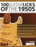 100 Guitar Licks of the 1950s: Discover the Techniques & Language of the 20 Greatest 1950s Guitarists 1789333806 Book Cover