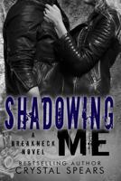 Shadowing Me 1502570718 Book Cover