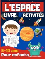 L'ESPACE LIVRE D'ACTIVITÉS 5-10 ans: Cahier de jeux pour occuper les enfants à la maison B08WZ8XPS3 Book Cover