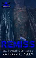 Remiss: (Death Dwellers MC Legacy Generation Book 7) B0GF1GXLV2 Book Cover