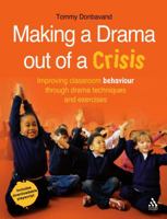 Making a Drama out of a Crisis: Improving classroom behaviour through drama techniques and exercises 1855394464 Book Cover