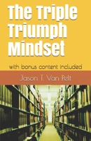 The Triple Triumph Mindset: with extra bonus content included B0863RTFNY Book Cover