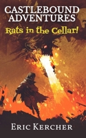 Castlebound Adventures: Rats in the Cellar! 1965871089 Book Cover