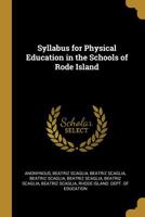 Syllabus for Physical Education in the Schools of Rode Island 1116216280 Book Cover