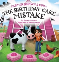 Farmer Brown & Cow: The Birthday Cake Mistake 1645383458 Book Cover