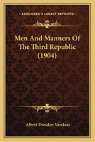 Men And Manners Of The Third Republic 116618627X Book Cover