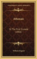 Athen�is, Or, the First Crusade 1104022702 Book Cover