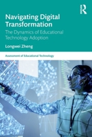 Navigating Digital Transformation: The Dynamics of Educational Technology Adoption (Assessment of Educational Technology) 1032944064 Book Cover