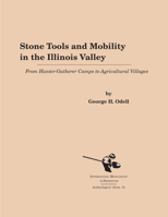 Stone Tools and Mobility in the Illinois Valley: From Hunter-Gatherer Camps to Agricultural Villages (Archaeological Series, No 9) 1879621223 Book Cover