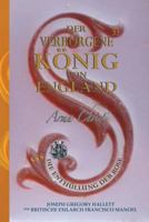 DER VERBORGENE KÖNIG VON ENGLAND Band I: Königin Viktorias Geheimer Erstgeborener Sohn (1) 3981940504 Book Cover