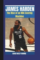 James Harden Biography: The rise of an NBA scoring machine (LEGENDS OF THE GAME : The most Iconic Athletes in the America's most Famous Sports) B0F4FL9LFJ Book Cover