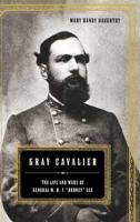 Gray Cavalier: The Life and Wars of General William H. F. "Rooney" Lee 0306811731 Book Cover