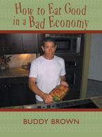 How to Eat Good in a Bad Economy 1438938896 Book Cover