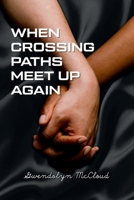 When Crossing Paths Meet Up Again B0GKP21JR7 Book Cover
