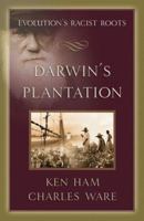 Darwin's Plantation: Evolution's Racist Roots 0890514976 Book Cover