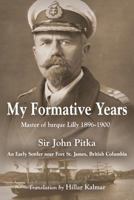 MY FORMATIVE YEARS: Master of barque Lilly 1896-1900 0986751014 Book Cover