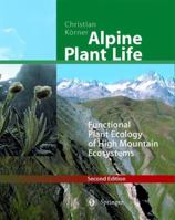 Alpine Plant Life: Functional Plant Ecology of High Mountain Ecosystems 3642189695 Book Cover