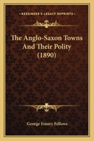 The Anglo-Saxon Towns And Their Polity 1104381826 Book Cover