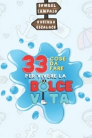 33 cose da fare per vivere la dolce vita B0BRDHRCXD Book Cover