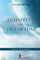 Échappées sur l'Occultisme (Classiques Théosophiques) 2924859557 Book Cover