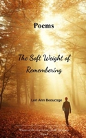 The Soft Weight of Remembering Poems 9375436810 Book Cover