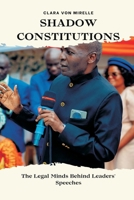 Shadow Constitutions: The Legal Minds Behind Leaders' Speeches 9376558871 Book Cover