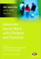 Advanced Social Work with Children and Families 1844453634 Book Cover