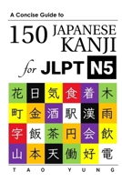 A Concise Guide to 150 Japanese Kanji for JLPT N5 B0DTB6L32K Book Cover