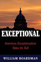 Exceptional: American Exceptionalism Takes Its Toll 0969712782 Book Cover