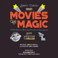 Movies Are Magic: A Kid's History of the Moving Image From the Dawn of Time to About 1939 1724364308 Book Cover