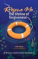Rescue Me: The Lifeline of Forgiveness 9769677809 Book Cover