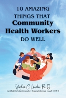 Ten Amazing Things That Community Health Workers Do Well B0F7M4MCX7 Book Cover