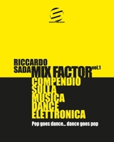 Mix Factor - Compendio sulla musica dance elettronica Vol. 1: Pop goes dance... Dance goes pop (Sindacato del Suono) B0BGNCJW2F Book Cover