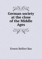 German Society at the Close of the Middle Ages 150846507X Book Cover