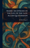 Marie: An Episode in the Life of the Late Allan Quatermain 1023013215 Book Cover