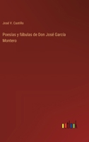 Poesías y fábulas de Don José García Montero (Spanish Edition) 3563595887 Book Cover